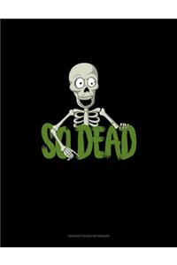 So Dead