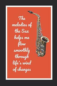 The Melodies Of The Sax Helps Me Flow Smoothly Through Life's Wind Of Changes