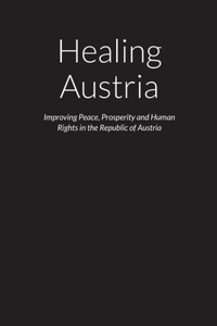 Healing Austria - Improving Peace, Prosperity and Human Rights in the Republic of Austria
