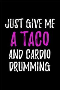 Just Give Me a Taco and Cardio Drumming