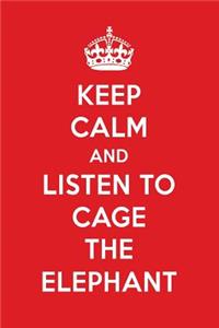 Keep Calm and Listen to Cage the Elephant: Cage the Elephant Designer Notebook