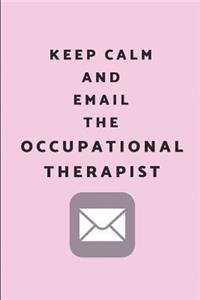 Keep Calm and Email the Occupational Therapist