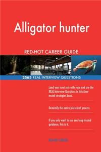Alligator hunter RED-HOT Career Guide; 2563 REAL Interview Questions