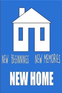 New Beginnings New Memories New Home