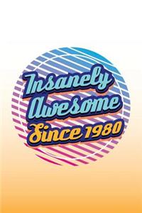 Insanely Awesome Since 1980