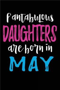 Fantabulous Daughters Are Born In May: Daughter Birthday Gifts Journal Notebook