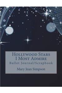 Hollywood Stars I Most Admire