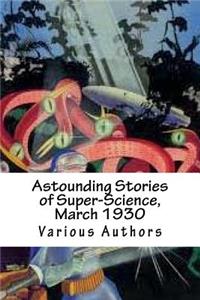 Astounding Stories of Super-Science, March 1930
