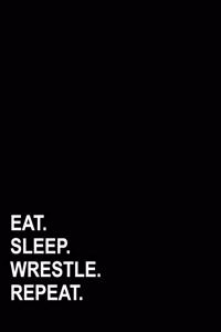 Eat Sleep Wrestle Repeat