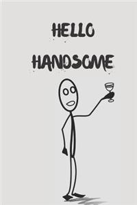 Hello Handsome