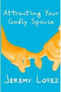 Attracting Your Godly Spouse