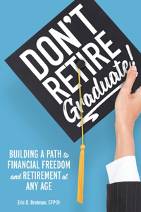 Don't Retire... Graduate!