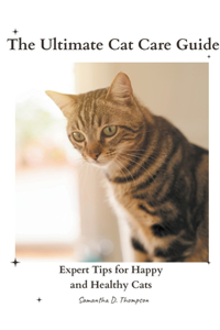 Ultimate Cat Care Guide