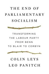 The End of Parliamentary Socialism: From New Left to New Labour