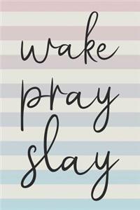 Wake Pray Slay