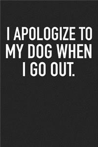 I Apologize to My Dog When I Go Out