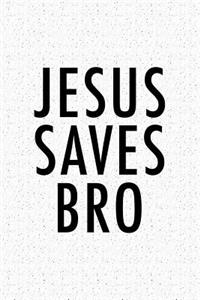 Jesus Saves Bro