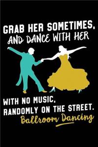 Grab Her Sometimes and Dance with Her with No Music, Randomly on the Street Ballroom Dancing