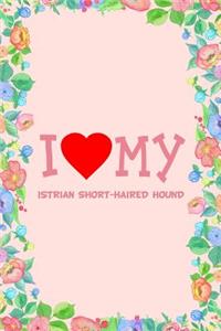I Love My Istrian Short-Haired Hound Dog Breed Journal Notebook