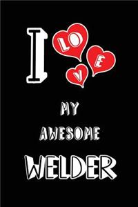 I Love My Awesome Welder