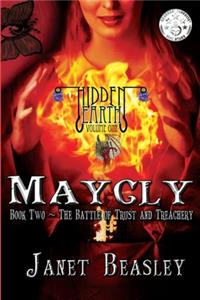 Hidden Earth Series Volume 1 Maycly the Trilogy Book 2 The Battle of Trust and Treachery