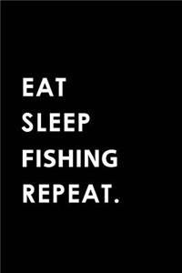 Eat Sleep Fishing Repeat