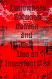 Somewhere Between Heaven and Hell Lies an Imperfect Mist