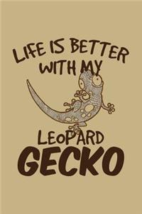 Life Is Better with My Leopard Gecko