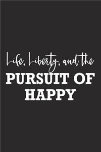 Life Liberty and the Pursuit of Happy