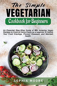 The Simple Vegetarian Cookbook for Beginners