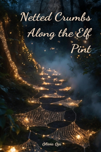 Netted Crumbs Along the Elf Pint