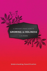 A A Christian's Pocket Guide to Growing in Holiness