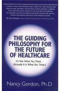 Guiding Philosophy for the Future of Healthcare