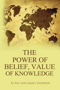 The Power of Belief; Value of Knowledge