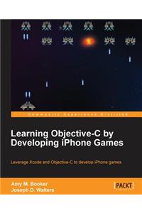 Learning Objective-C by Developing iPhone Games