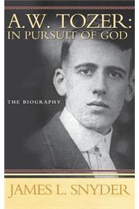 A W Tozer: In Pursuit of God