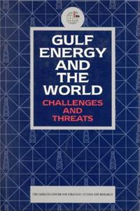 Gulf Energy and the World: Challenges and Threats