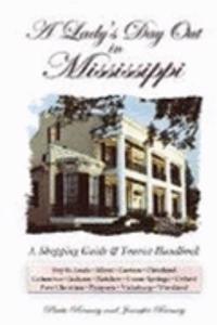 A Lady's Day Out in Mississippi: A Shoping Guide &amp; Tourist Handbook