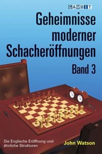 Geheimnisse Moderner Schacheroffnungen Band 3
