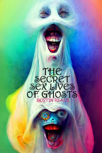 Secret Sex Lives of Ghosts