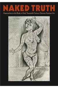 Naked Truth: The Body in Early Twentieth-Century German-Austrian Art