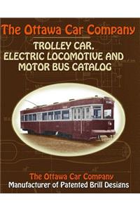 The Ottawa Car Company Trolley Car, Electric Locomotive and Motor Bus Catalog