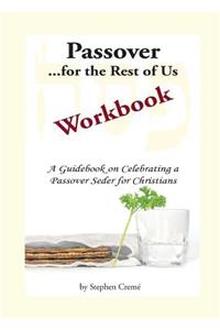 Passover for the Rest of Us Workbook: A Guidebook on Celebrating a Passover Seder for Christians
