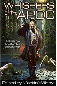 Whispers of the Apoc: Tales from the Zombie Apocalypse