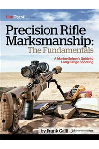 Precision Rifle Marksmanship: The Fundamentals - A Marine Sniper's Guide to Long Range Shooting