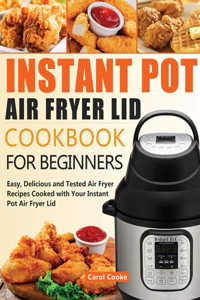 Instant Pot Air Fryer Lid Cookbook for Beginners