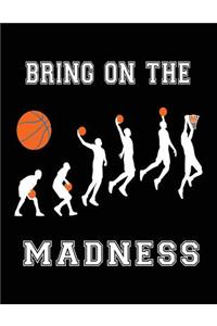 Bring On The Madness