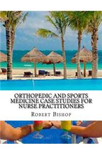 Orthopedic and Sports Medicine Case Studies for Nurse Practitioners