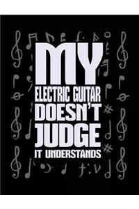 My Electric Guitar Doesn't Judge It Understands