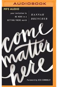 Come Matter Here